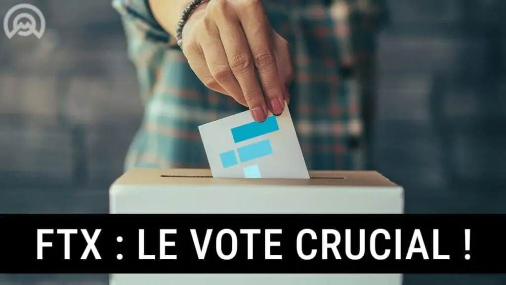 FTX le vote crucial