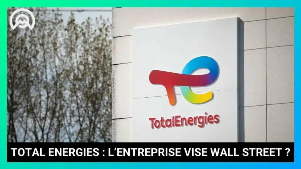 TOTAL ENERGIES L’ENTREPRISE VISE WALL STREET
